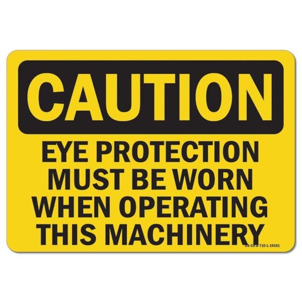 OSHA, Eye Protection Must Worn When Operating This Machinery, 14in X 10in, 14
